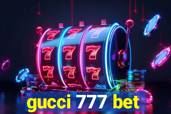 gucci 777 bet